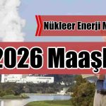 Nükleer Enerji Mühendisi 2026 Maaşları Ne Kadar?