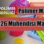 Polimer Malzeme 2026 Mühendisi Maaşları Ne Kadar?