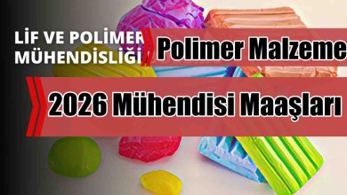 Polimer Malzeme 2026 Mühendisi Maaşları Ne Kadar?