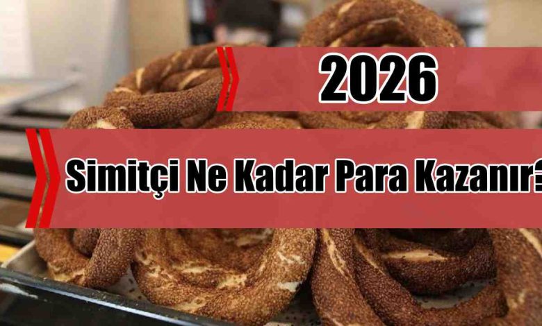 Simitçi 2026 Ne Kadar Para Kazanır?