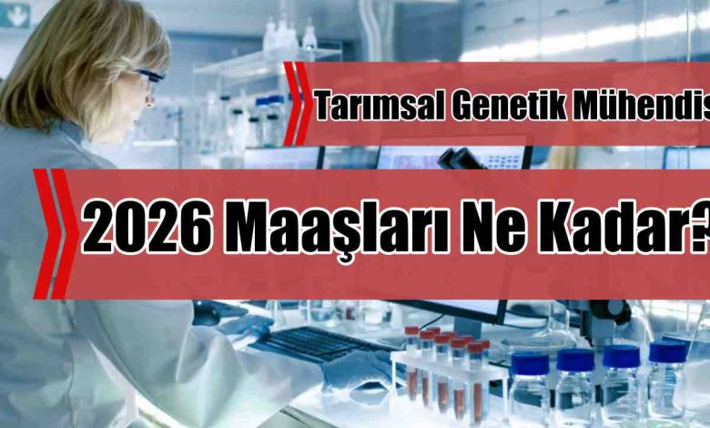 Tarımsal Genetik Mühendisi 2026 Maaşları Ne Kadar?