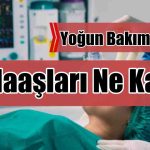 Yoğun Bakım Uzmanı 2026 Maaşları Ne Kadar
