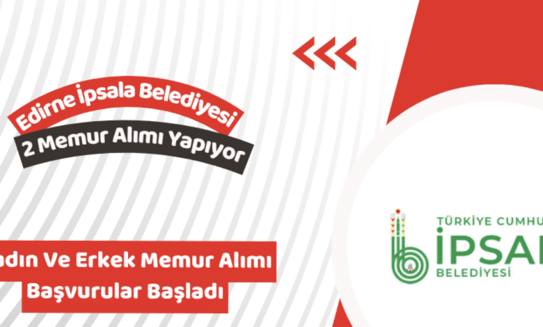 Edirne İpsala Belediyesi 2 Memur Alımı Başvuruları Başladı (2026 Güncel İlan)