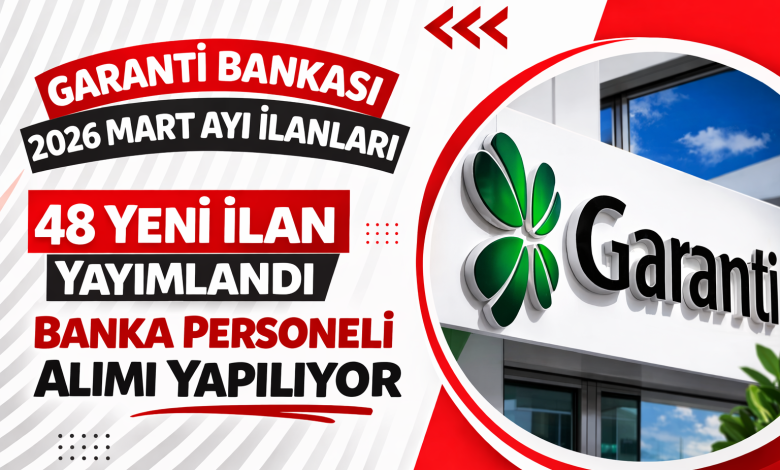Garanti Bankası Personel Alımı Mart 2026 – Başvuru Şartları ve Kadrolar