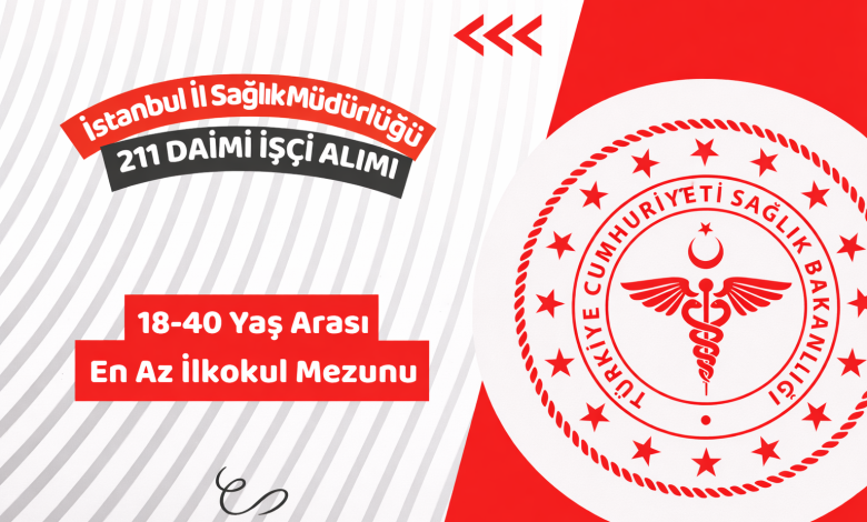 İstanbul İl Sağlık Müdürlüğü 211 Daimi Personel Alımı İş İlanı Yayımlandı (Temizlik Görevlisi)