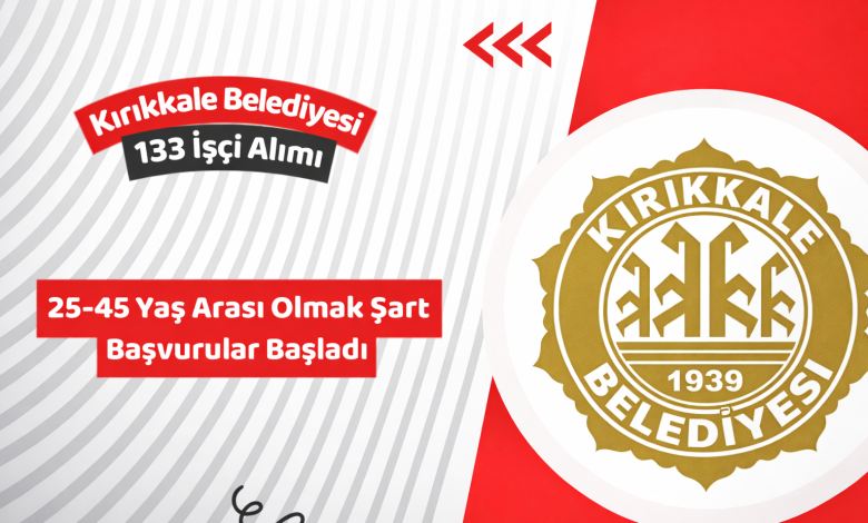 Kırıkkale Belediyesi 133 İşçi Alımı İş İlanı Yayımlandı