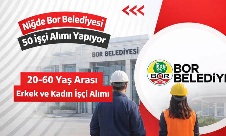 Niğde Bor Belediyesi 50 İşçi Alımı Yapıyor