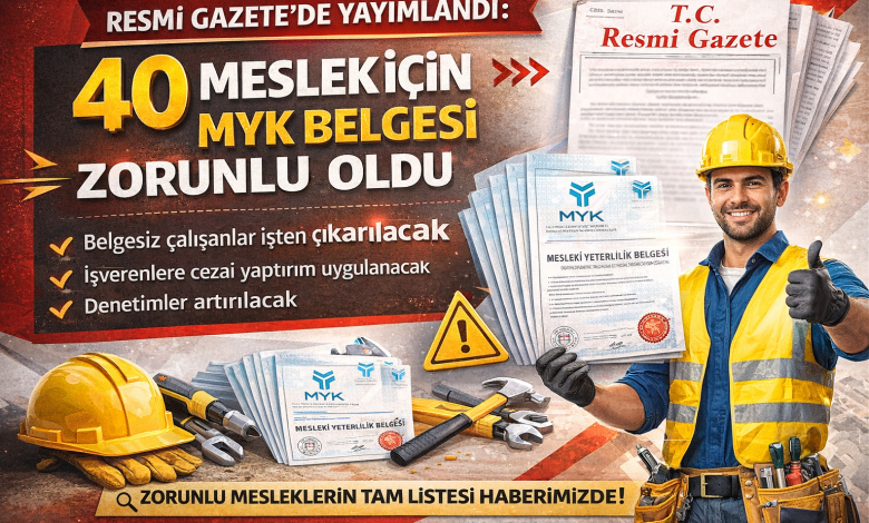 Resmi Gazete’de Yayımlandı: 40 Meslek İçin MYK Belgesi Zorunlu Hale Geldi