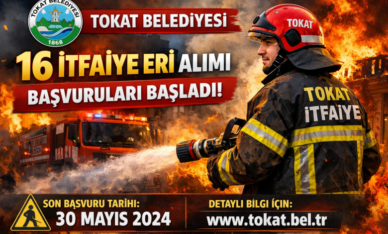 Tokat Belediyesi 16 İtfaiye Eri Alımı Başvuruları Başladı