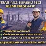 TEİAŞ 402 İşçi Personel Alımı Yapacak