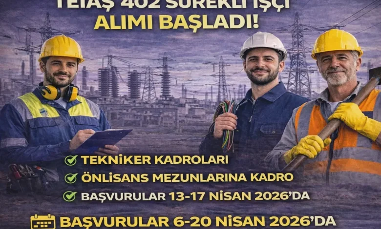 TEİAŞ 402 İşçi Personel Alımı Yapacak